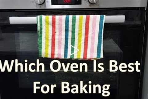 Which Oven is Best For Baking?