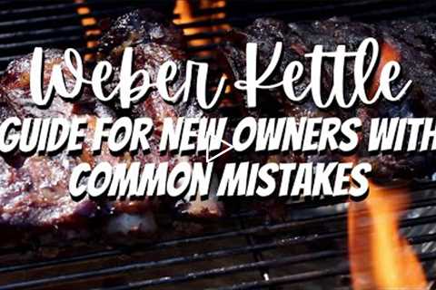 The Most Common Mistakes Made Using A Weber Kettle