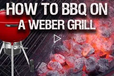 A Beginners Guide To A Weber Grill