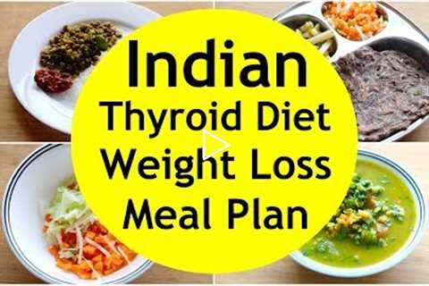 THYROID DIET:  How To Lose Weight Fast -  Gluten Free Indian Veg Meal Plan/Diet Plan For Weight Loss