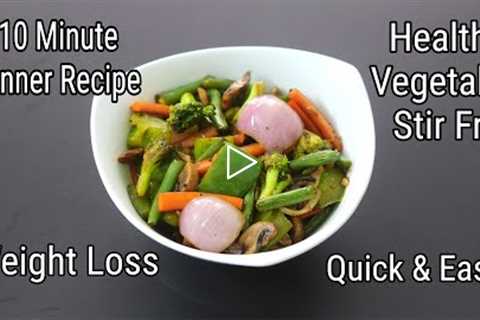 Vegetable Stir Fry For Weight Loss - 10 Minutes Healthy Dinner Recipe - Stir Fried | Skinny Recipes