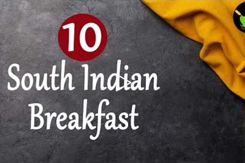 10 South Indian Breakfast Recipes | Quick & Easy Breakfast Recipes | Simple Breakfast Recipes