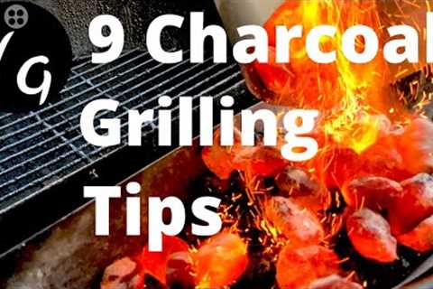 9  Beginner Charcoal Grilling Tips - Plus Bonus Tip 10 - On the Weber Kettle