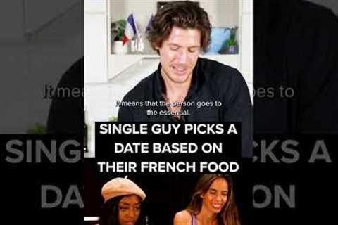 Single Guy Picks A Date Based On Their French Food Part 3 #shorts