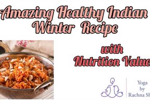 Amazing # Healthy Indian  #Winter Recipes with #Nutrition values ( Must Try) || Yoga by Rachna Shah