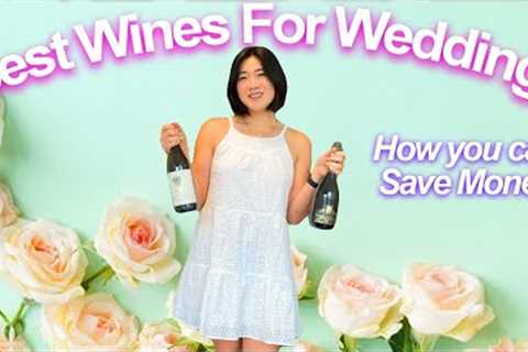 How to Pick the Best Wines For a Wedding and Save Money