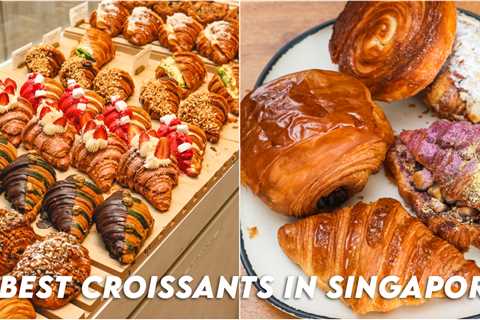 16 Best Croissants In Singapore – Where To Find The Best Buttery & Flaky Croissants