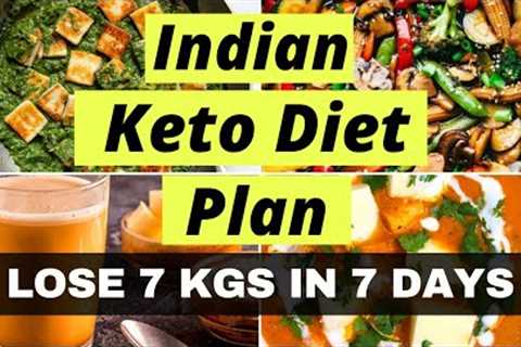 Keto Diet Plan for Weight Loss | Lose 7 Kgs in 7 Days | Indian Vegetarian Ketogenic Diet Plan