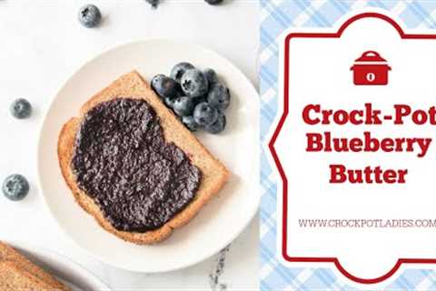 Crock Pot Blueberry Butter Recipe