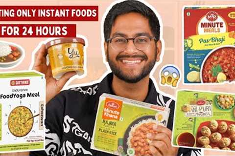 OMG😳 EATING ONLY INSTANT FOODS FOR 24 HOURS | DID I LIKE ANYTHING? REVIEW + CHALLENGE