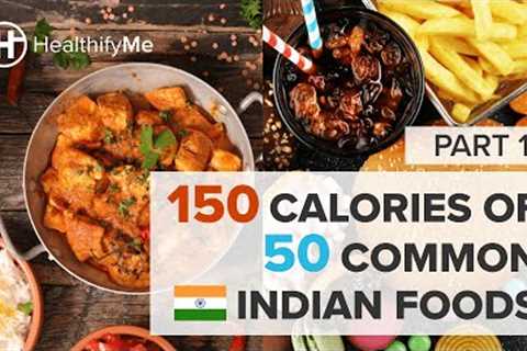 What 150 Calories Of 50 Common Indian Foods Look Like - Part 1 | Popular Indian Foods | HealthifyMe