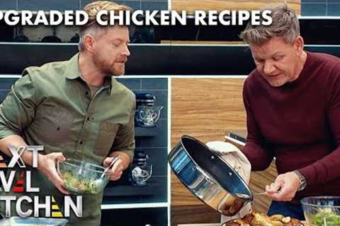 Upgrade Your Chicken Recipes with Gordon Ramsay & Richard Blais | Next Level Kitchen