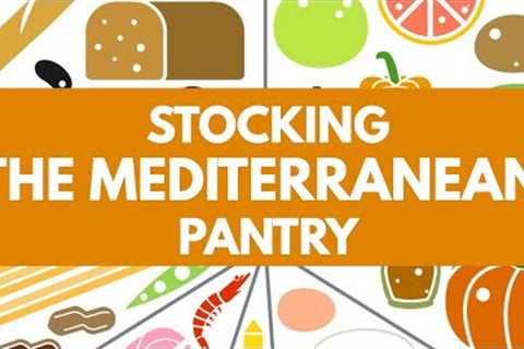 PART 2: EASIEST WAY to STOCK YOUR PANTRY for the World''s Best MEDITERRANEAN Diet