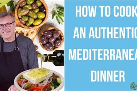 How to Cook an Authentic Mediterranean Dinner (Greek)