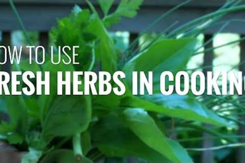 How to Cook with Fresh Herbs: Using Fresh Herbs in Cooking to Boost Flavor and Nutrition