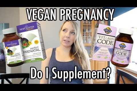 DO I TAKE SUPPLEMENTS FOR MY VEGAN PREGNANCY?