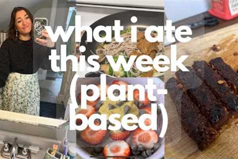 what I ate this week | plant based recipes for warmer weather!