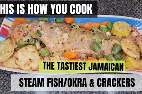 THIS IS HOW YOU COOK THE TASTIEST JAMAICAN STEAM FISH with OKRA & CRACKERS!!!