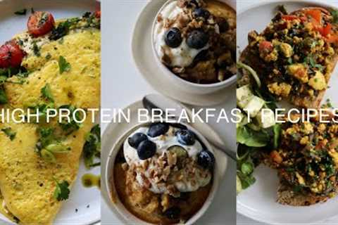 HIGH PROTEIN BREAKFAST RECIPES // Healthy & Nourishing