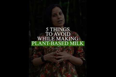 5 things to avoid while making plant based milk! | Kitchen tips #shorts