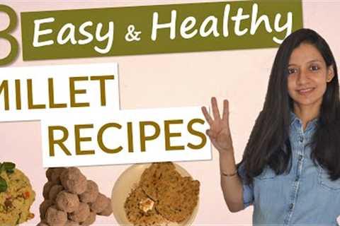 EASY and HEALTHY MILLET RECIPES | How to include Millets in diet?