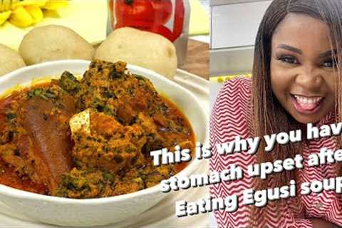 This is why you have stomach Upset after eating Egusi Soup