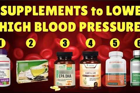 BLOOD PRESSURE: WebMD Recommends 6 Natural Supplements to Lower Your Blood Pressure