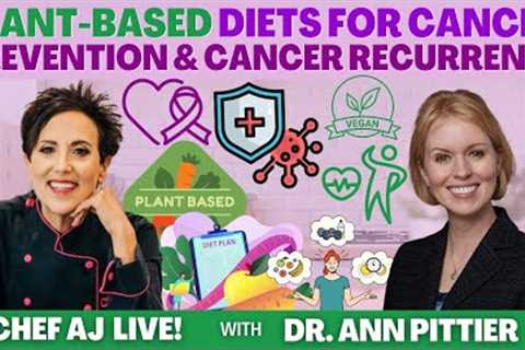 Plant Based Diets for Cancer Prevention and Cancer Recurrence with Dr. Ann Pittier