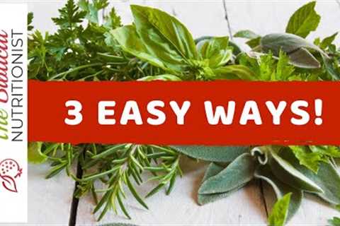 It''s Surprisingly Easy!  3 Simple Ways To Dry Herbs For Cooking