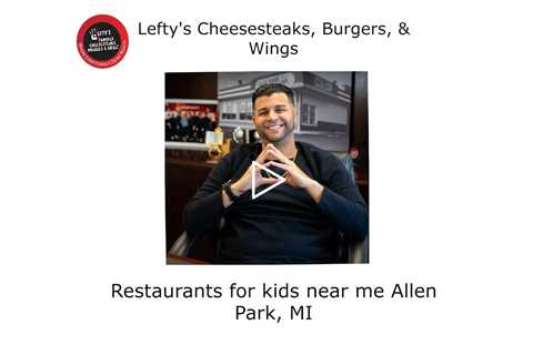 Restaurants for kids near me Allen Park, MI - Lefty's Cheesesteaks, Burgers, & Wings