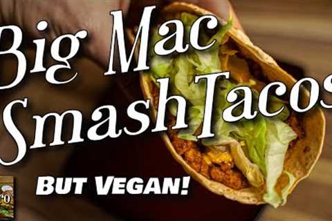 Big Mac Smash Burger Tacos - BUT VEGAN!