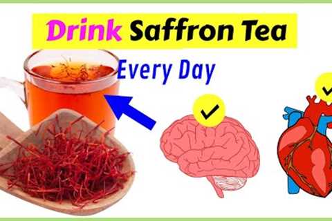 Saffron Tea For Health: The Top 9 Amazing Benefits