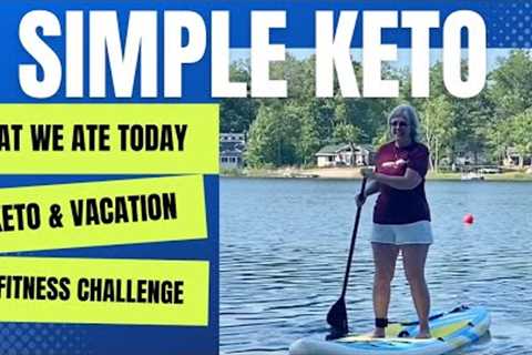 Keto On Vacation / Paddle boarding / Cooking / Grilling / Eating / Fun in the Sun