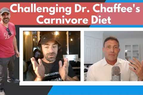 Challenging Dr. Chaffee''s CARNIVORE DIET: The Tough Questions