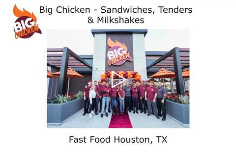 Fast Food Houston, TX - Chicken Big Chicken Sandwiches, Tenders & Milkshakes