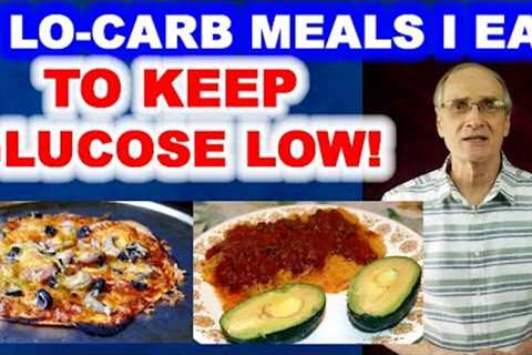 7 Low Carb Meals I Eat to Keep Glucose Low