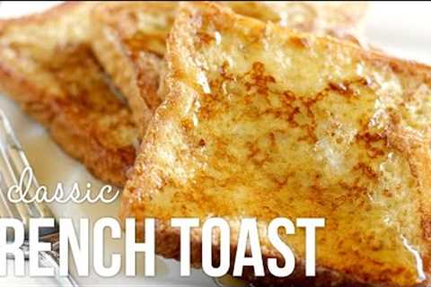 How to Make French Toast!! Classic Quick and Easy Recipe