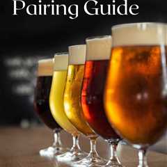 Beer and Food Pairing Guide