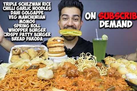 SUBSCRIBER DEMAND MUKBANG MENU | TRIPLE SCHEZWAN RICE, CHILLI NOODLES, MOMO, GOLGAPPE, BURGERS ETC