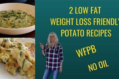 2 Low Fat Weight Loss Friendly Potato Recipes WFPB