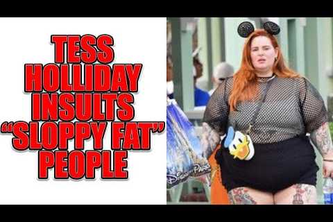 Tess Holliday Insults Sloppy Fat People Not Realizing She Is One