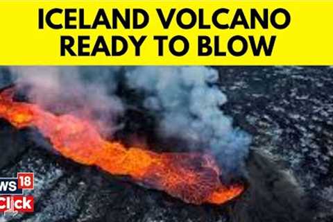 Iceland Volcano To Erupt | Iceland Braces For Volcanic Eruption | Volcano Eruption In Iceland | N18V