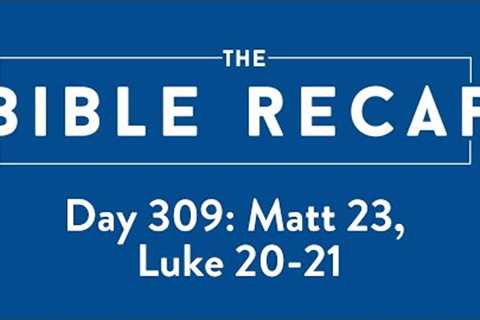 Day 309 (Matthew 23, Luke 20-21)