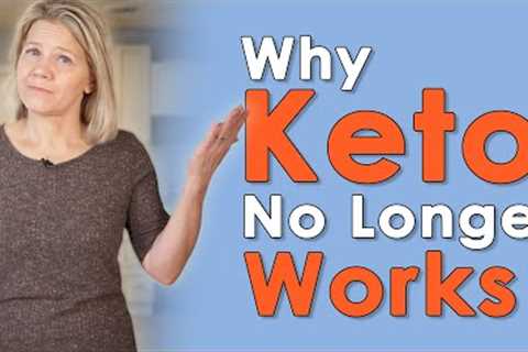 Why Keto No Longer Works