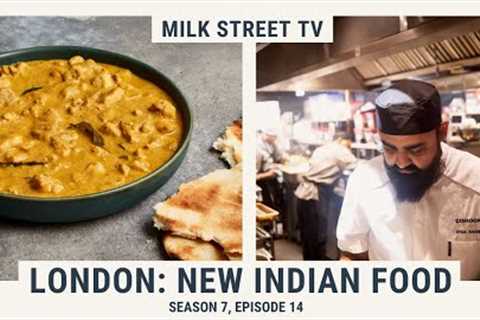 London: New Indian Food | Milk Street TV Season 7, Episode 14