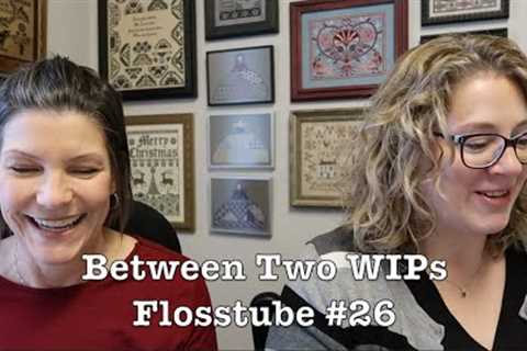 Flosstube #26 - Between Two WIPs - All the plans to stitch all the things and 50 for 50