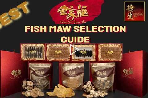 Top Fish Maw Selection Guide with best Fish Maw selection tips and insights.  Must watch