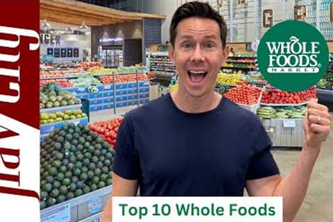 Top 10 Things To Buy At Whole Foods 2024