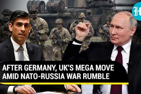 UK''s Mega Military Move As NATO Nations ''Fear'' Russian Attack; ''Biggest Deployment Since Cold..