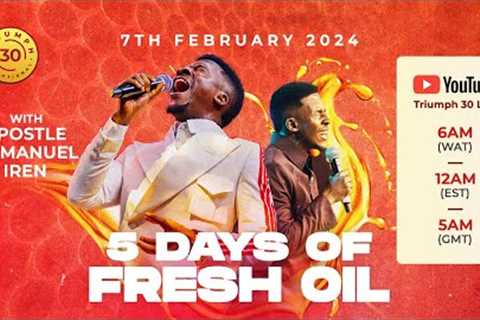 5 DAYS OF FRESH OIL WITH APOSTLE EMMANUEL IREN | DAY 3 | 7TH FEB